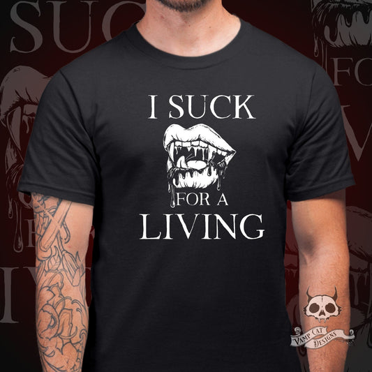 I Suck For A Living T-shirt-Unisex And Women's Tees-Vampire Graphic Art Shirt-Lust-Vampire Bloody Lips-Vampire Shirt-Adult Pun Shirt
